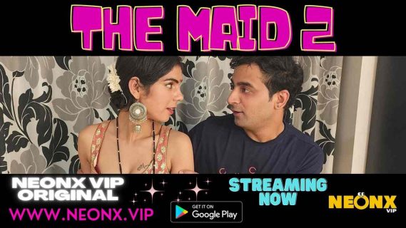 The Maid 2 2023 Neonx Vip Originals Uncut Hindi Short Film