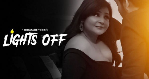 Lights Off 2023 Besharams Originals Hindi Porn Short Film
