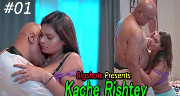 Kache Rishtey 2023 BIGShots Originals Hindi Porn Web Series Ep 1