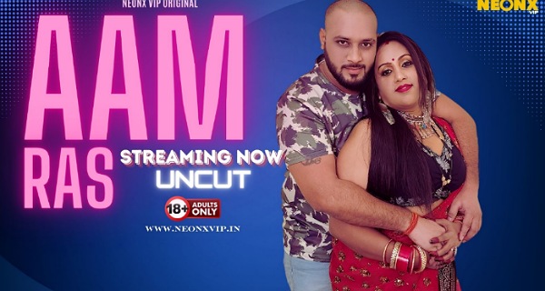 Aam Ras 2024 Neonx Vip Originals Hindi Uncut Hot Porn Video
