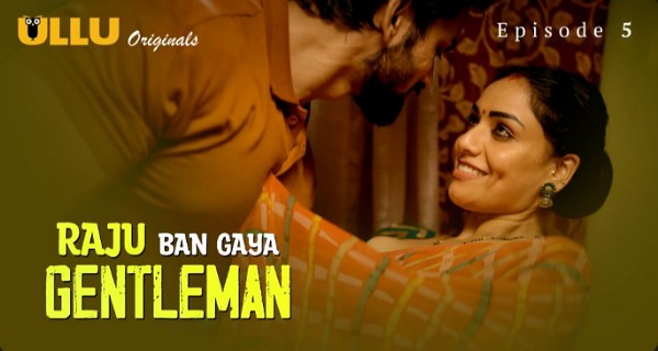 Raju Ban Gaya Gentleman 2025 Ullu Hindi Porn Web Series Ep 5