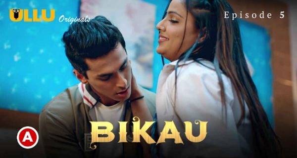 Bikau Part 2 Ullu Originals Hindi Hot Web Series Episode 5